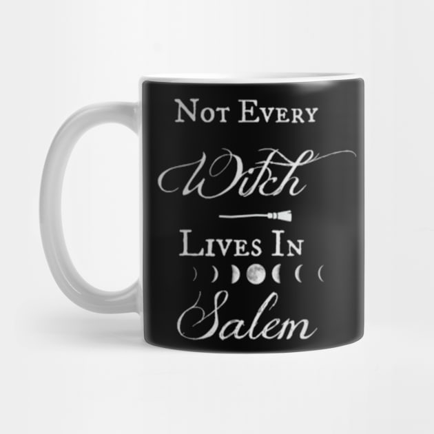 Not Every Witch Lives in Salem Halloween Witchy Goth Wiccan Pagan by AmbersDesignsCo